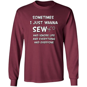 Just Wanna Sew Long Sleeve T-Shirt