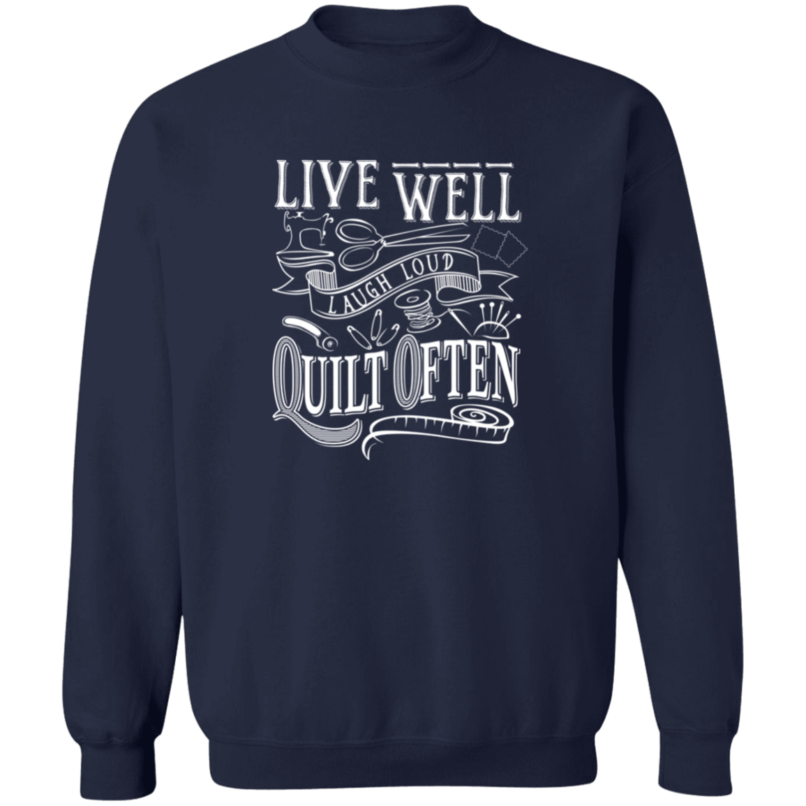 Live Well, Quilt Often Sweatshirt