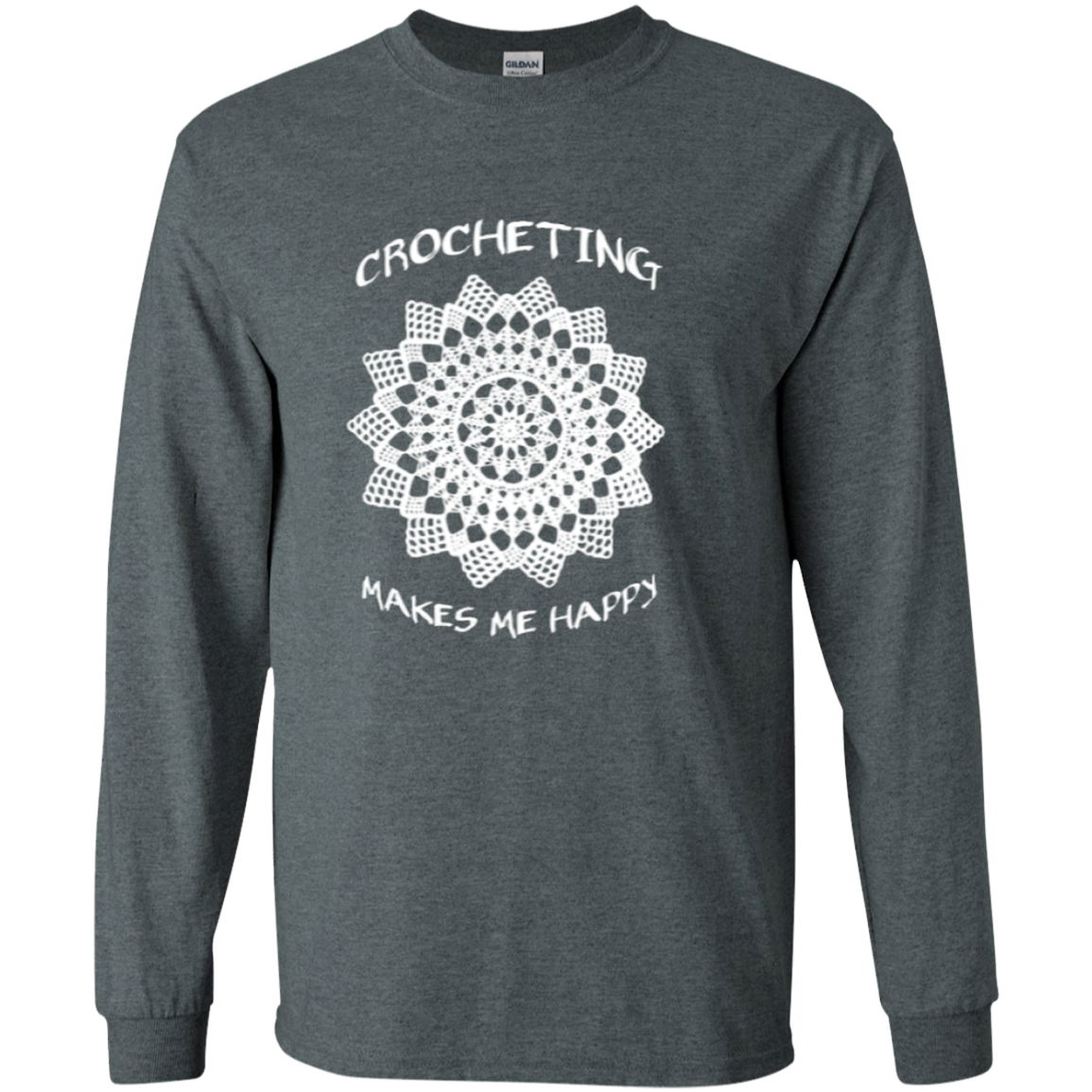 Crocheting Makes Me Happy LS Ultra Cotton T-Shirt
