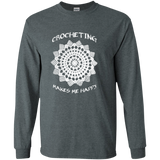 Crocheting Makes Me Happy LS Ultra Cotton T-Shirt