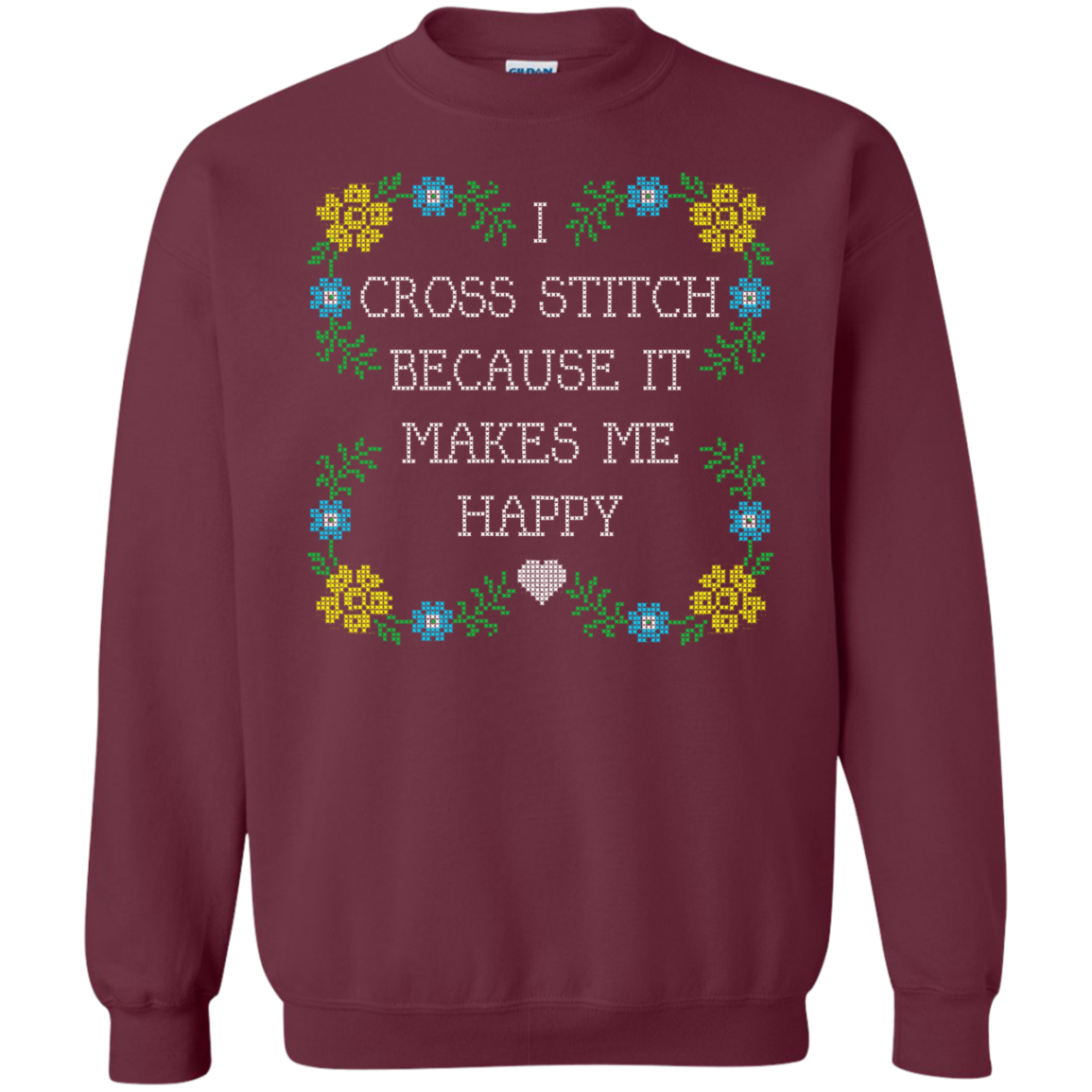 I Cross Stitch Because It Makes Me Happy Crewneck Sweatshirts - Crafter4Life - 1