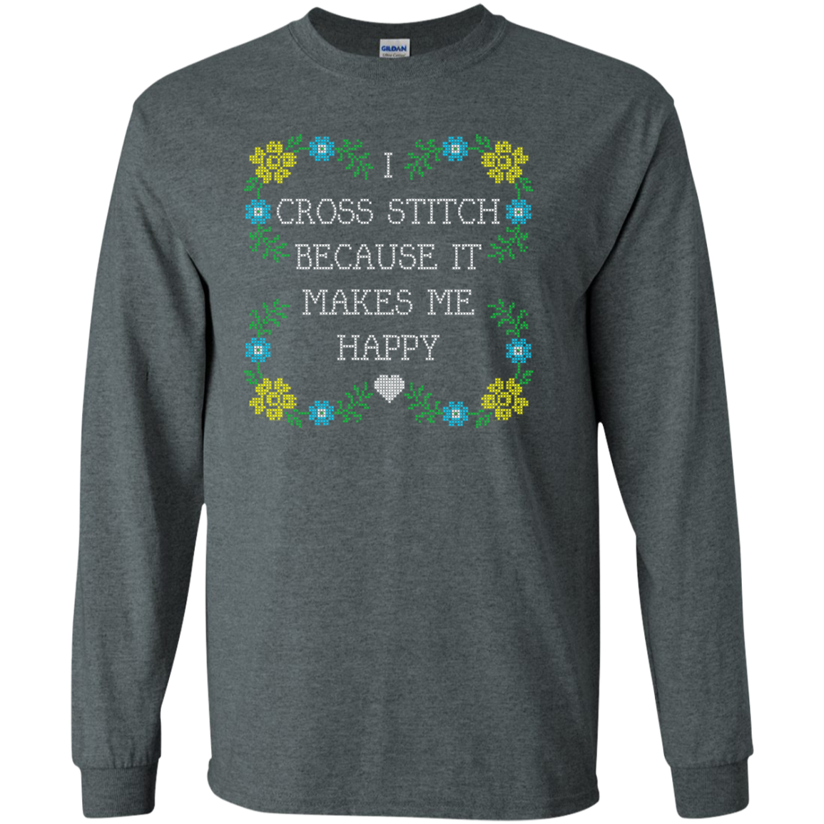 I Cross Stitch Because It Makes Me Happy Long Sleeve Ultra Cotton T-Shirt - Crafter4Life - 6