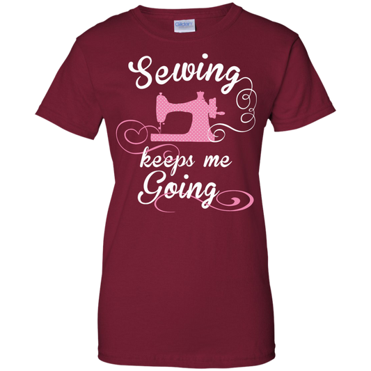 Sewing Keeps Me Going Ladies Custom 100% Cotton T-Shirt - Crafter4Life - 1