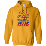 Life is Too Short to Use Cheap Fabric Pullover Hoodies - Crafter4Life - 2
