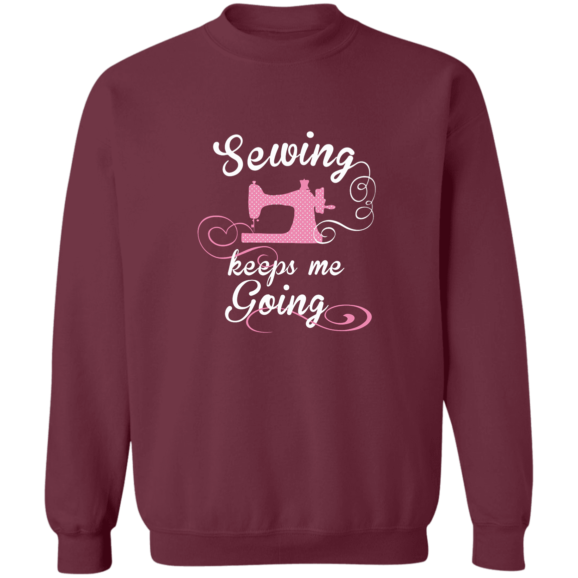 Sewing Keeps Me Going Sweatshirt