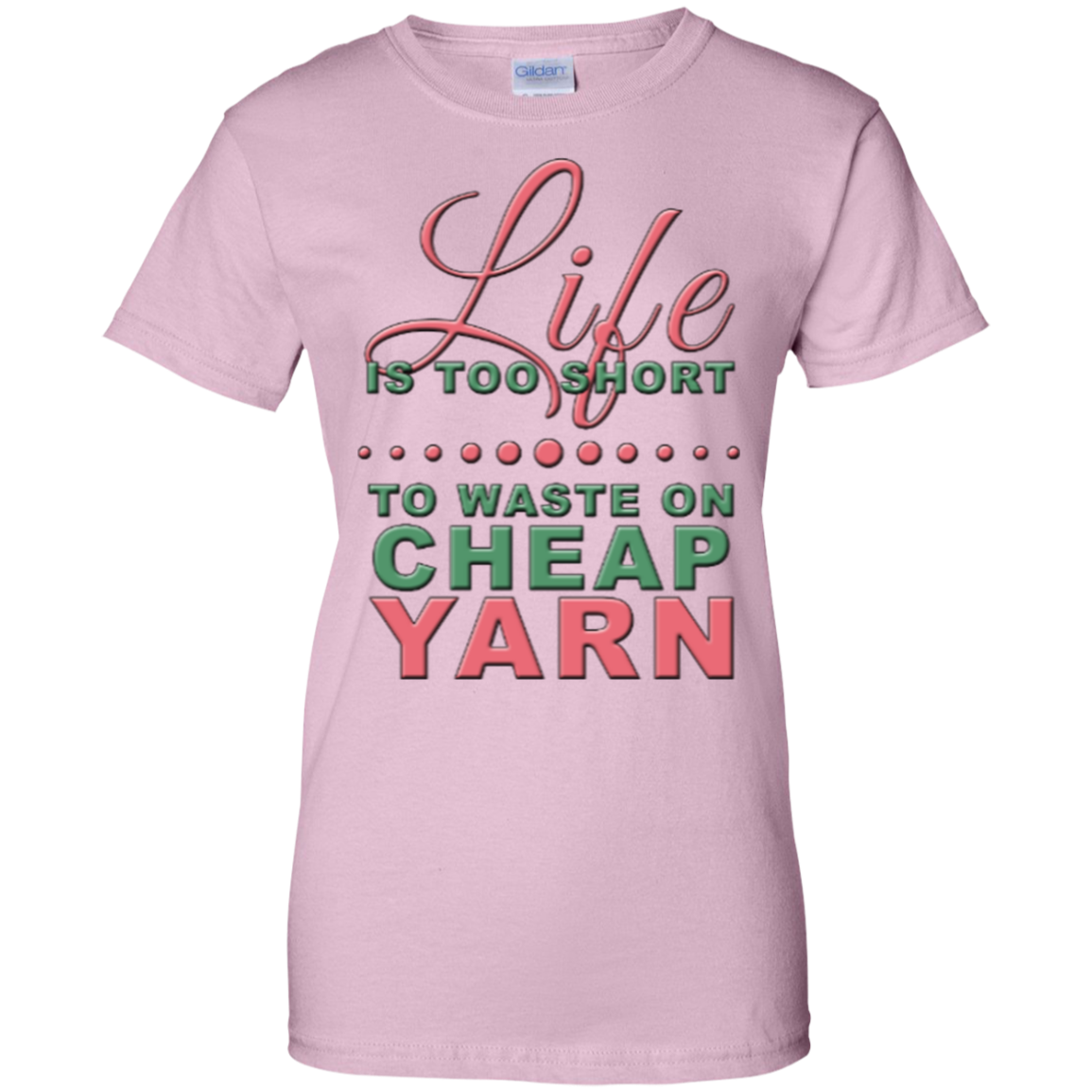 Life is Too Short to Use Cheap Yarn Ladies Custom 100% Cotton T-Shirt - Crafter4Life - 9