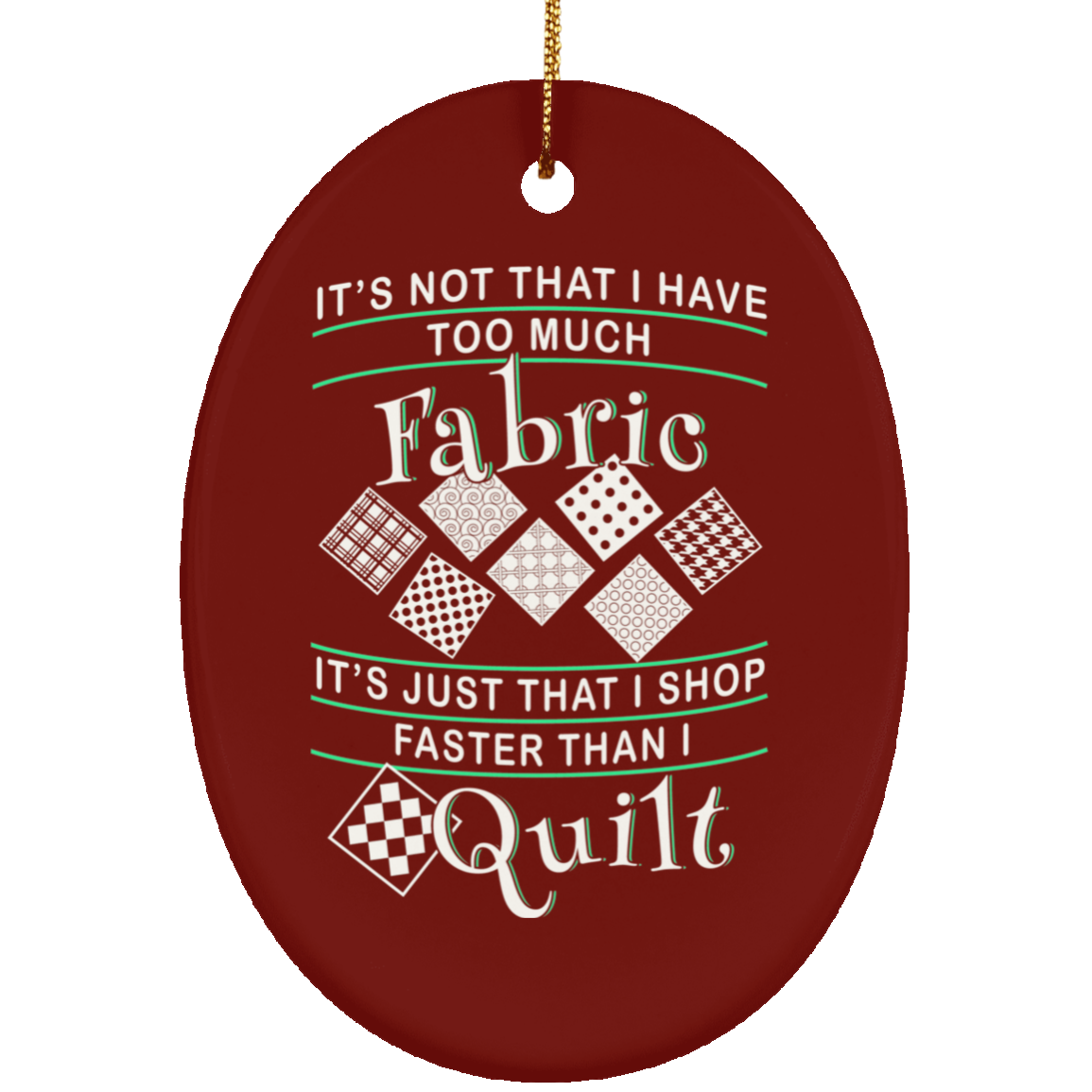 I Shop Faster than I Quilt Oval Ornament