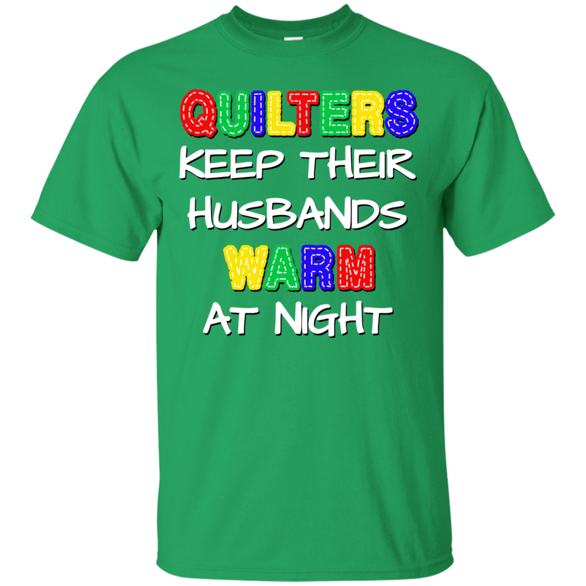 Quilters Keep Their Husbands Warm Ultra Cotton T-Shirt