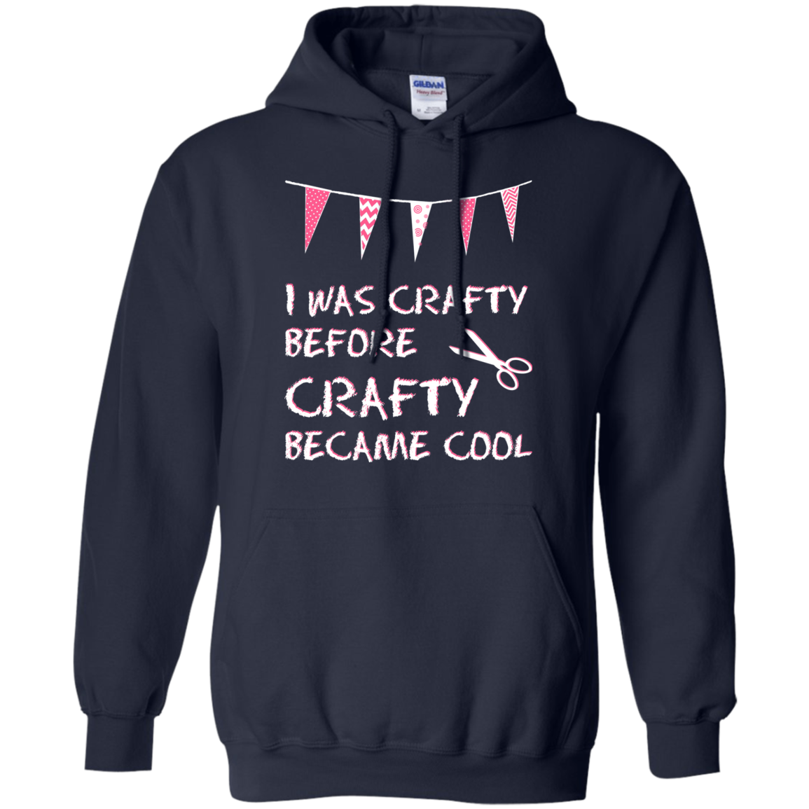 I Was Crafty Before Crafty Became Cool Pullover Hoodie