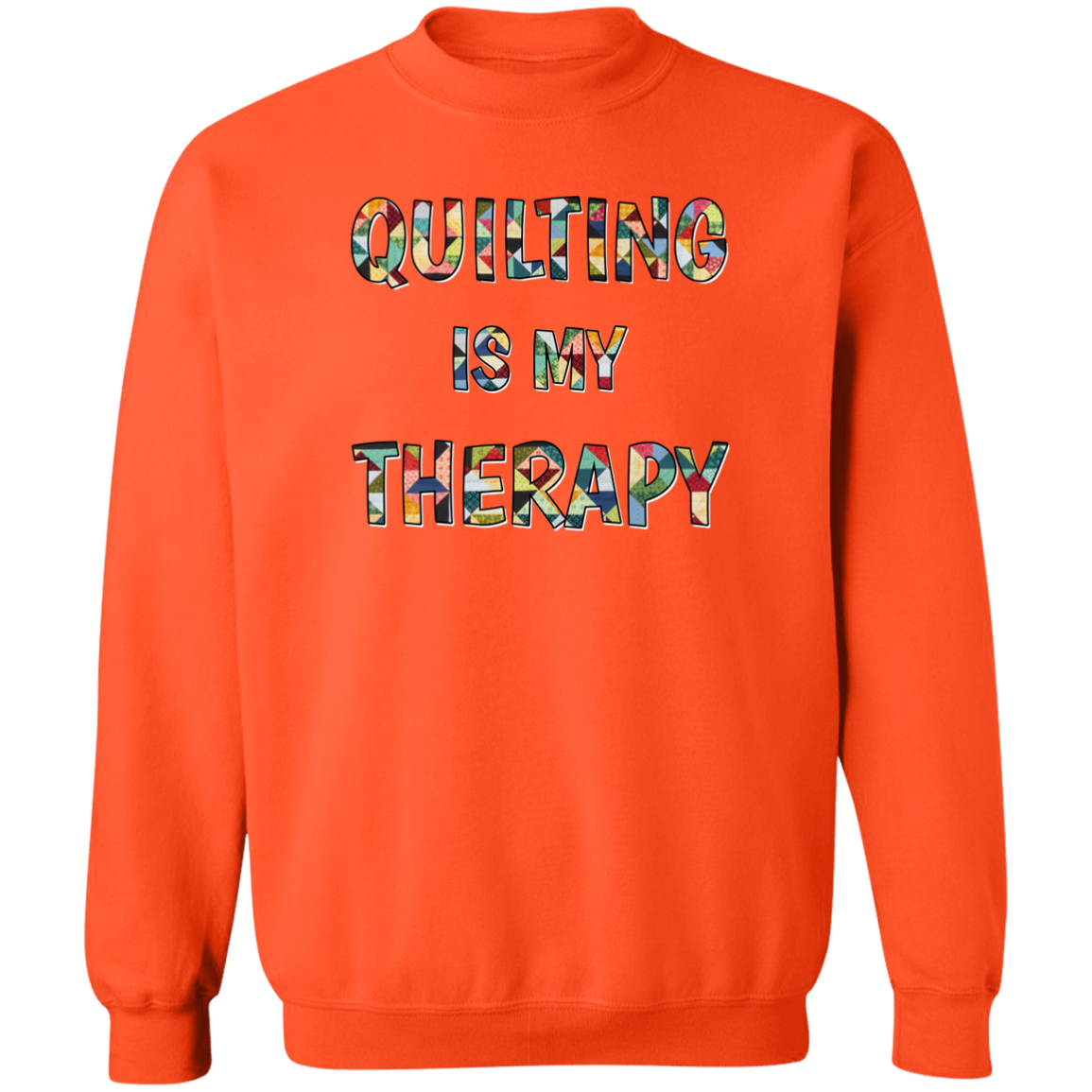 Quilting Is My Therapy Crewneck Pullover Sweatshirt