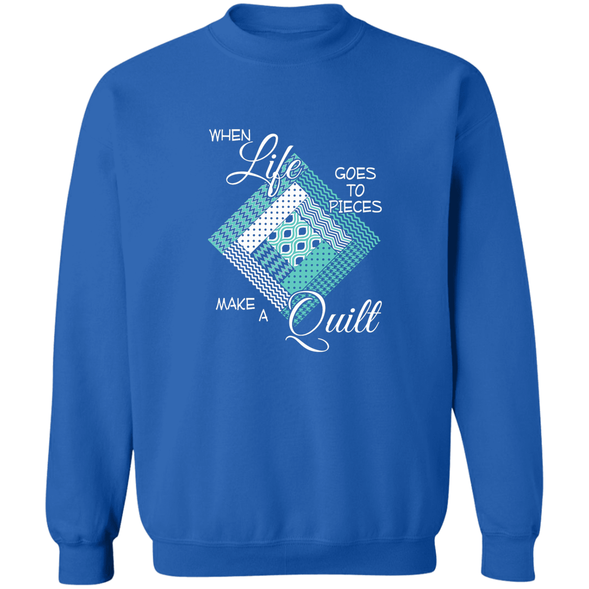 Make a Quilt (turquoise) Sweatshirt