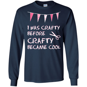 I Was Crafty Before Crafty Became Cool LS Ultra Cotton T-Shirt