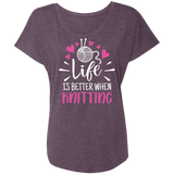 Life is Better When Knitting Ladies' Triblend Dolman Sleeve