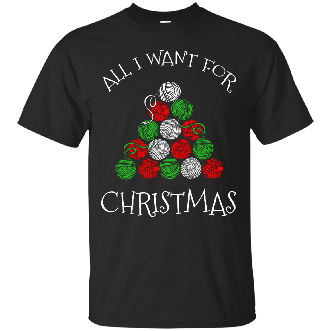 All I Want for Christmas is Yarn Custom Ultra Cotton T-Shirt