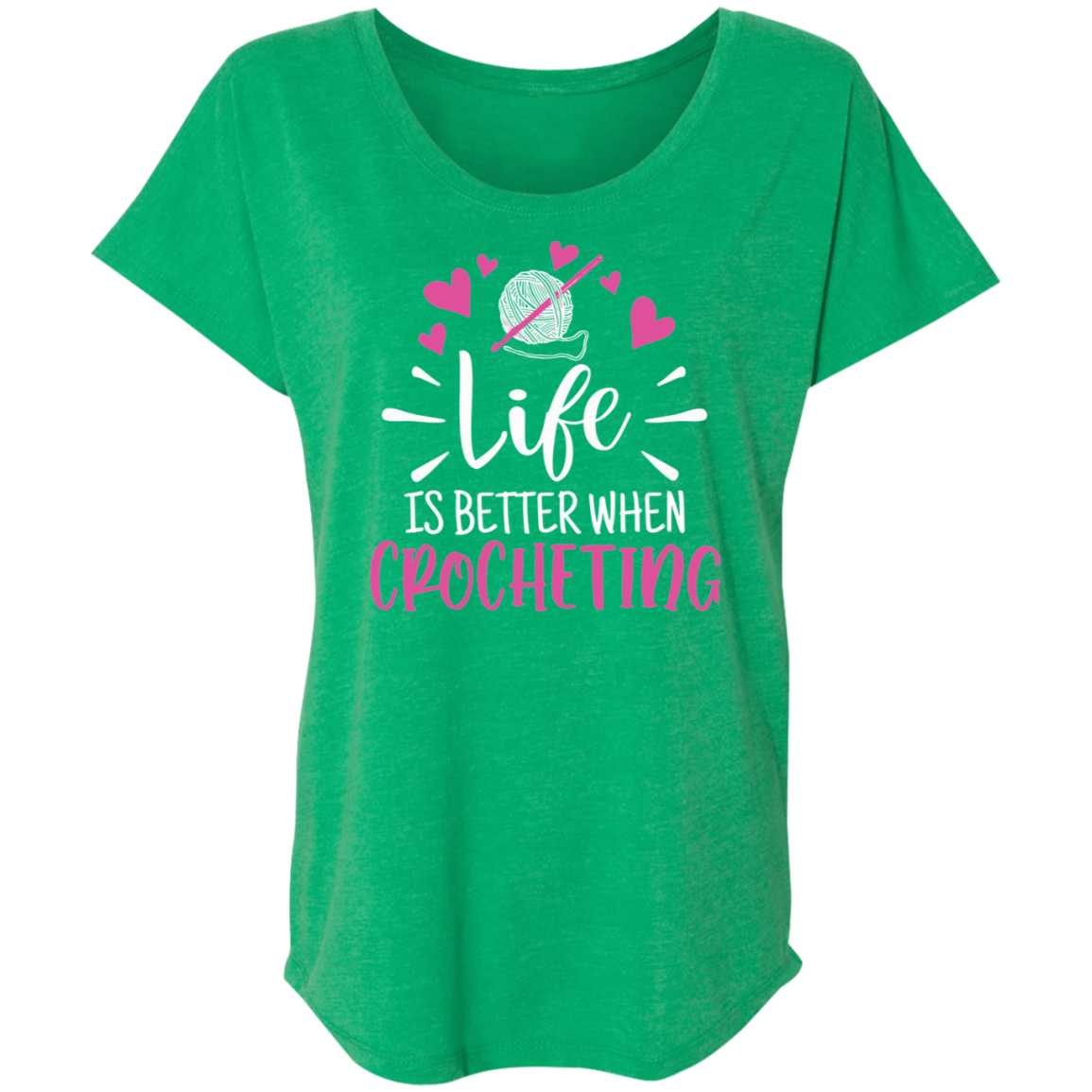 Life is Better when Crocheting Ladies' Triblend Dolman Sleeve