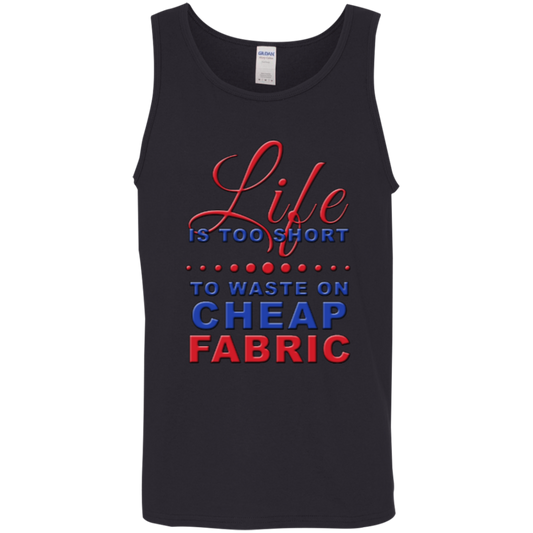 Life is Too Short to Waste On Cheap Fabric Cotton Tank Top