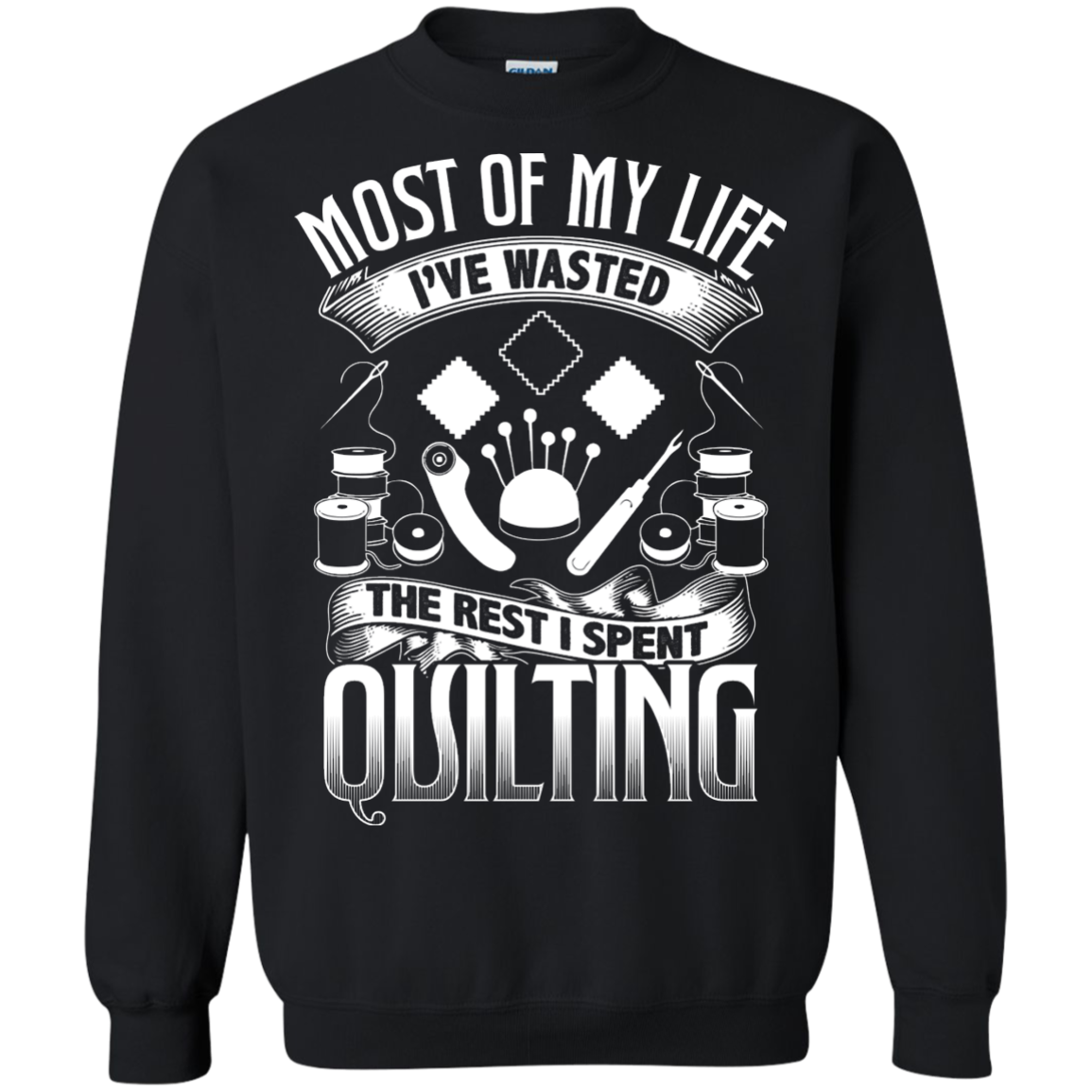 Most of My Life (Quilting) Crewneck Sweatshirts - Crafter4Life - 2