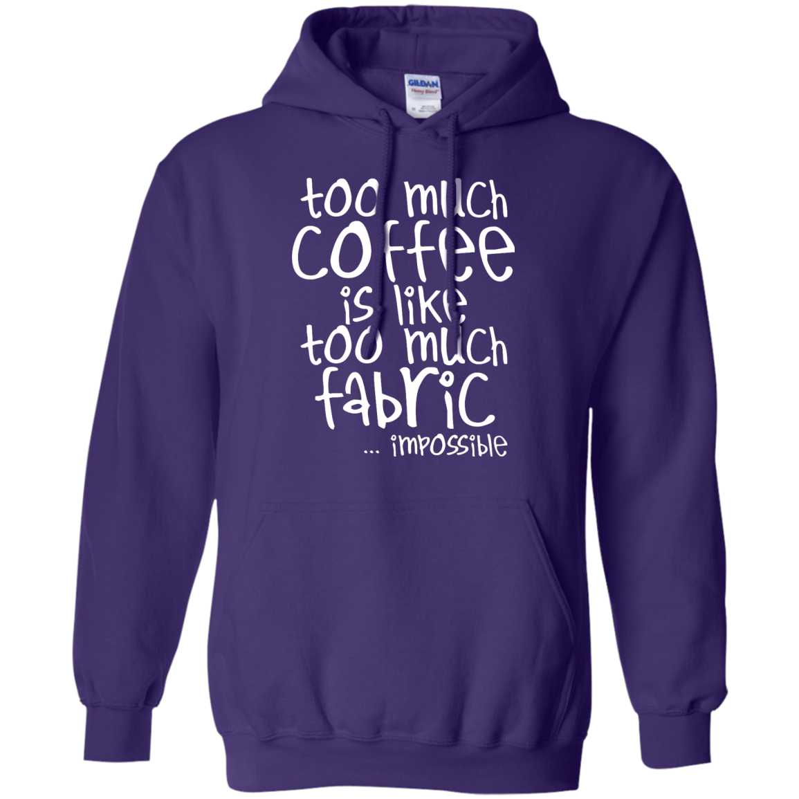 Too Much Coffee is Like Too Much Fabric Pullover Hoodie
