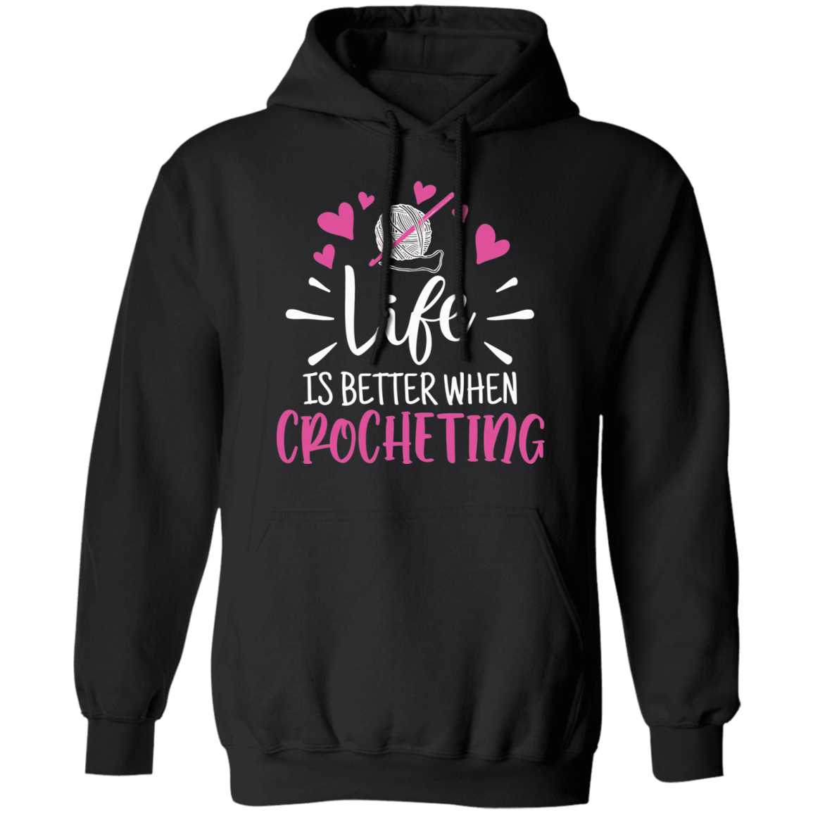 Life is Better when Crocheting Pullover Hoodie