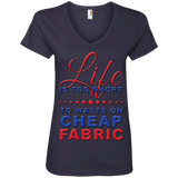 Life Is Too Short to Use Cheap Fabric Ladies V-Neck Tee - Crafter4Life - 6