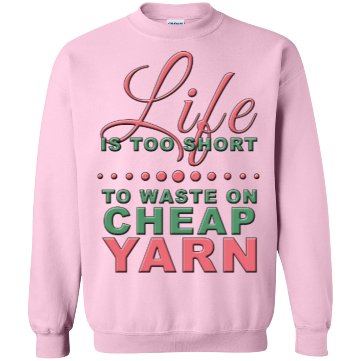 Life is Too Short to Use Cheap Yarn Crewneck Sweatshirts - Crafter4Life - 7
