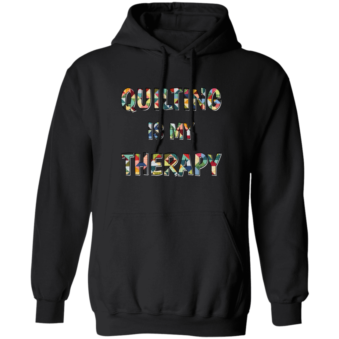 Quilting Is My Therapy Pullover Hoodie