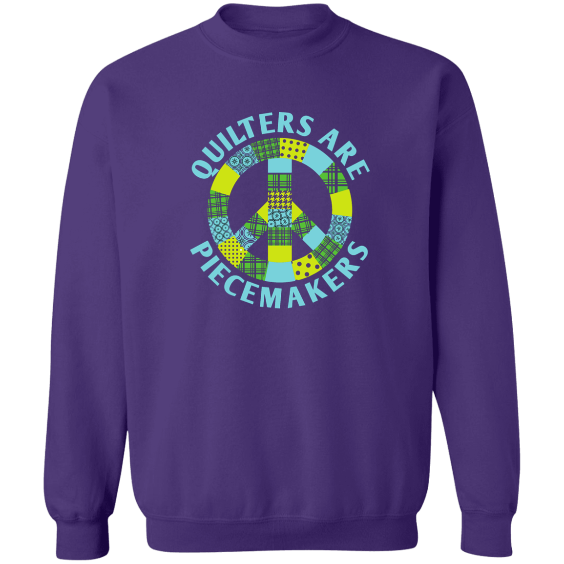 Quilters are Piecemakers Sweatshirt