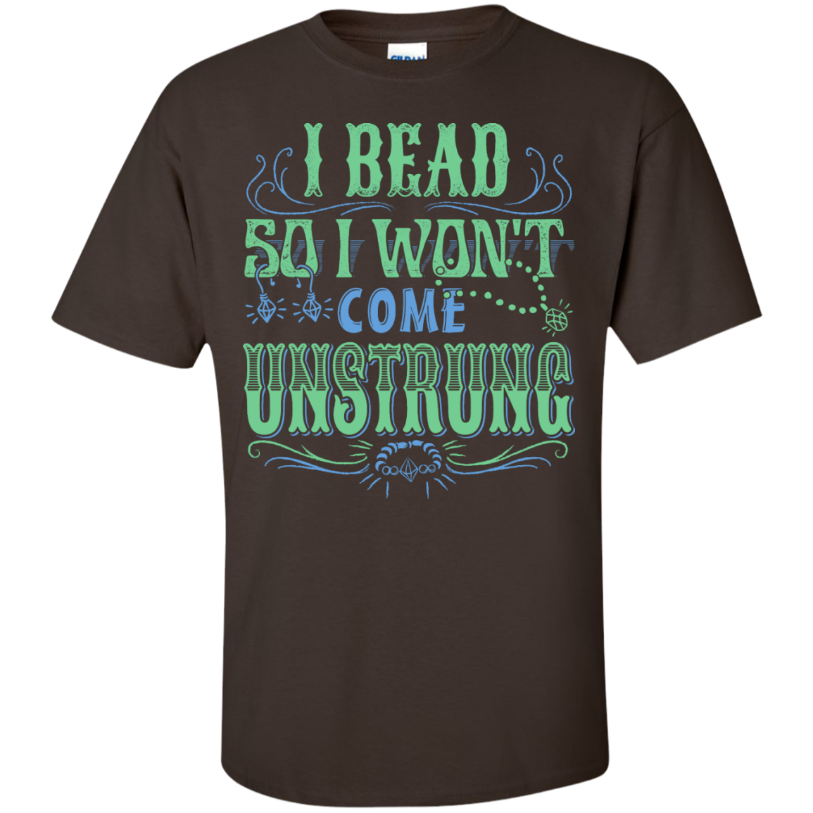 I Bead So I Won't Come Unstrung (aqua) Custom Ultra Cotton T-Shirt - Crafter4Life - 5