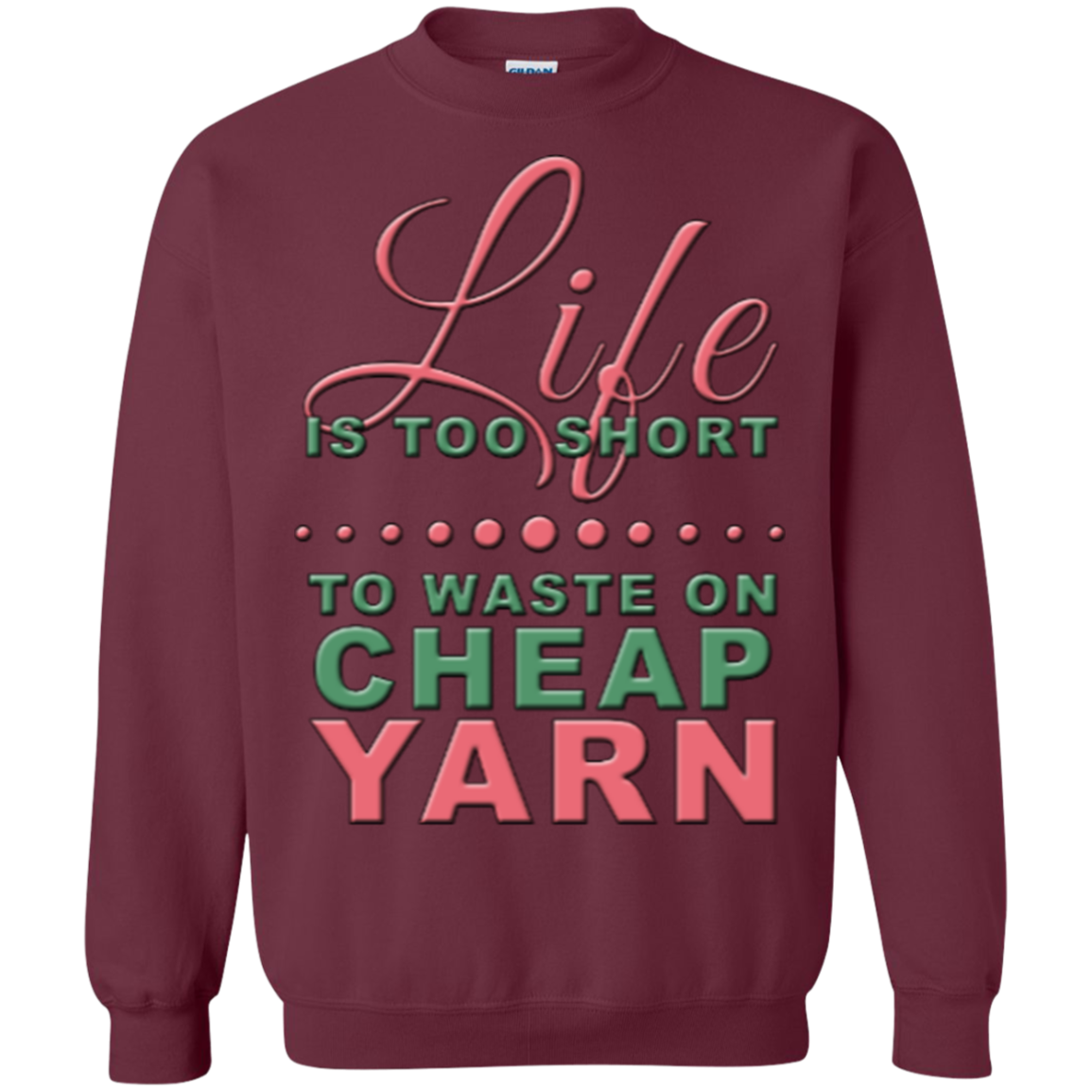 Life is Too Short to Use Cheap Yarn Crewneck Sweatshirts - Crafter4Life - 5