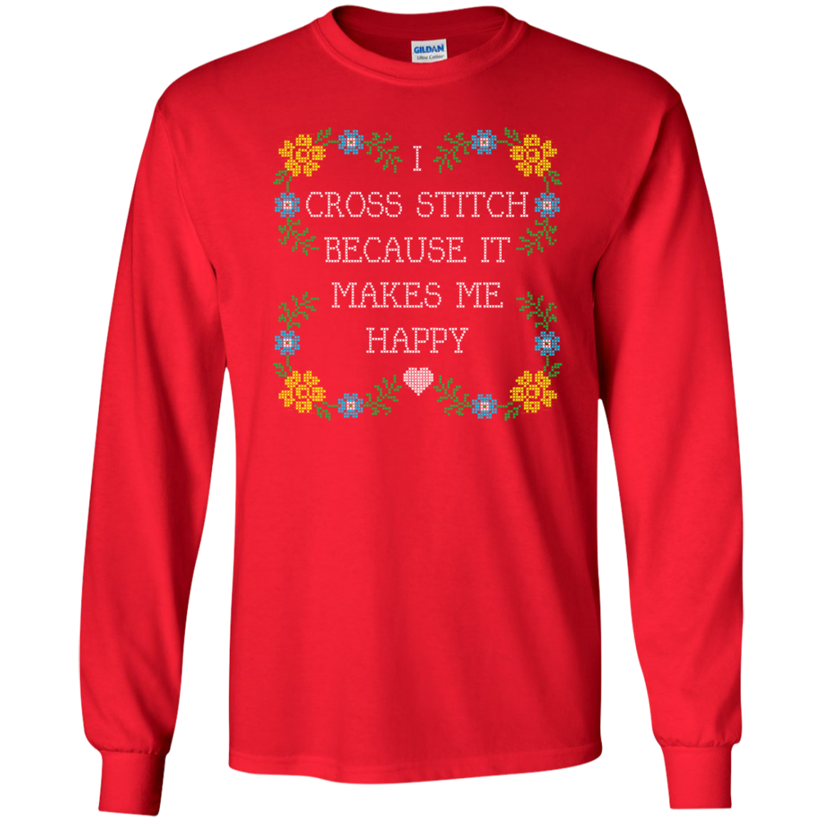 I Cross Stitch Because It Makes Me Happy Long Sleeve Ultra Cotton T-Shirt - Crafter4Life - 8