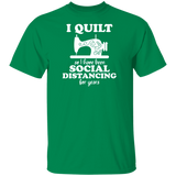 I Quilt so I have been Social Distancing T-Shirt