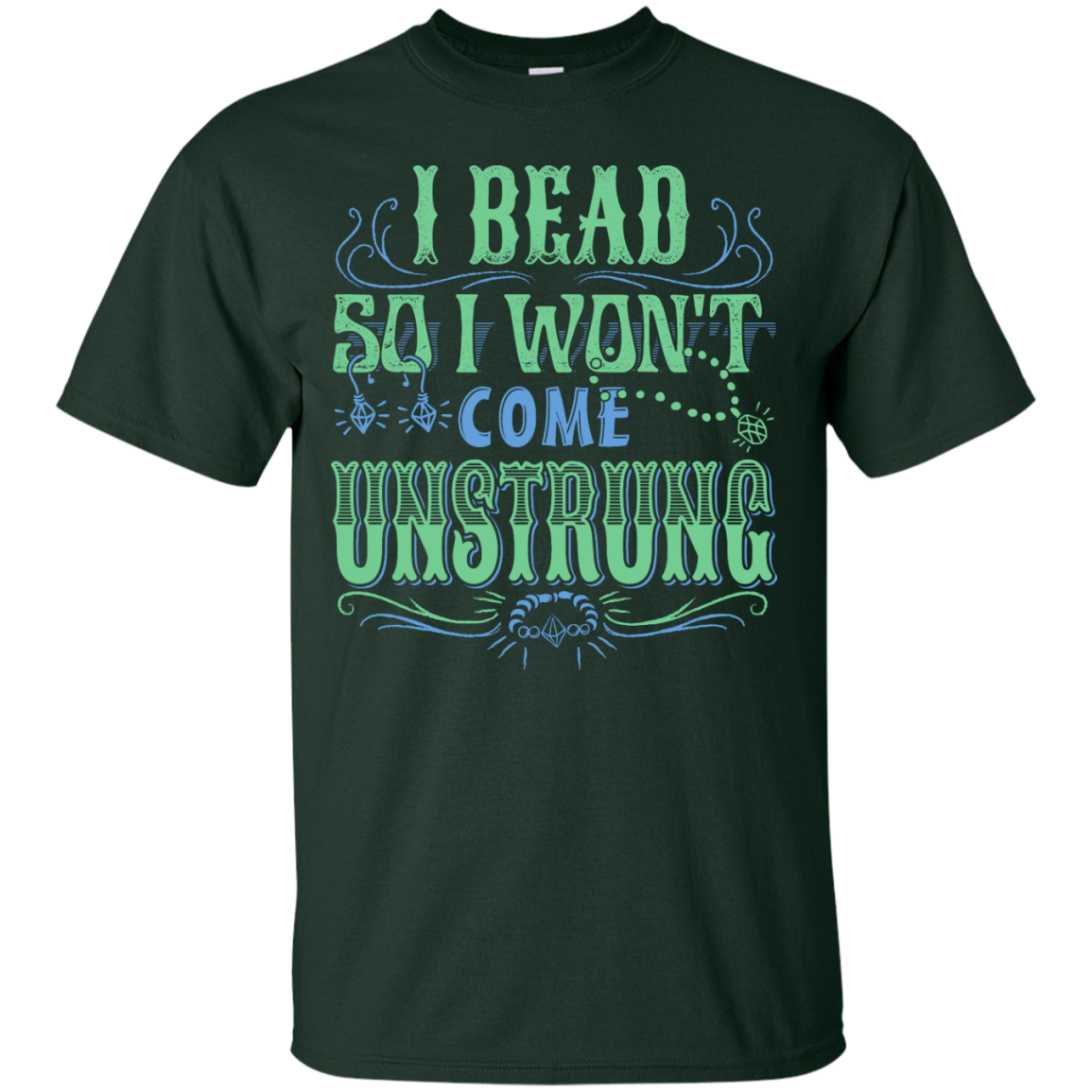 I Bead So I Won't Come Unstrung (aqua) Custom Ultra Cotton T-Shirt - Crafter4Life - 4