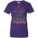 Life is Too Short to Use Cheap Yarn Ladies Custom 100% Cotton T-Shirt - Crafter4Life - 11