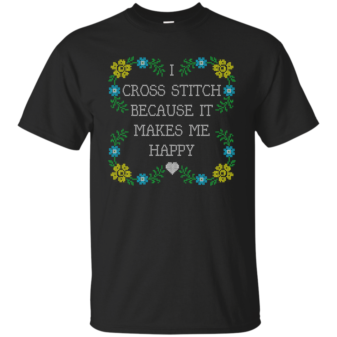 I Cross Stitch Because It Makes Me Happy Custom Ultra Cotton T-Shirt - Crafter4Life - 2