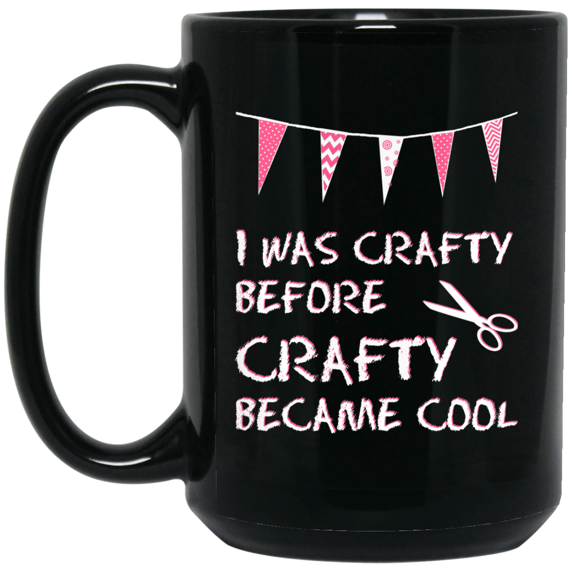 I was Crafty Before Crafty Became Cool Black Mugs