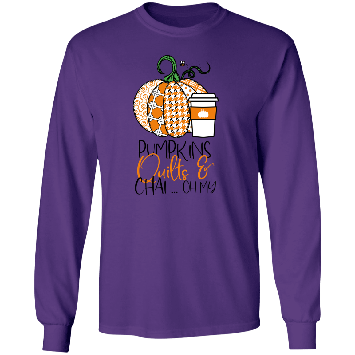 Pumpkins, Quilts & Chai Long Sleeve T-Shirt