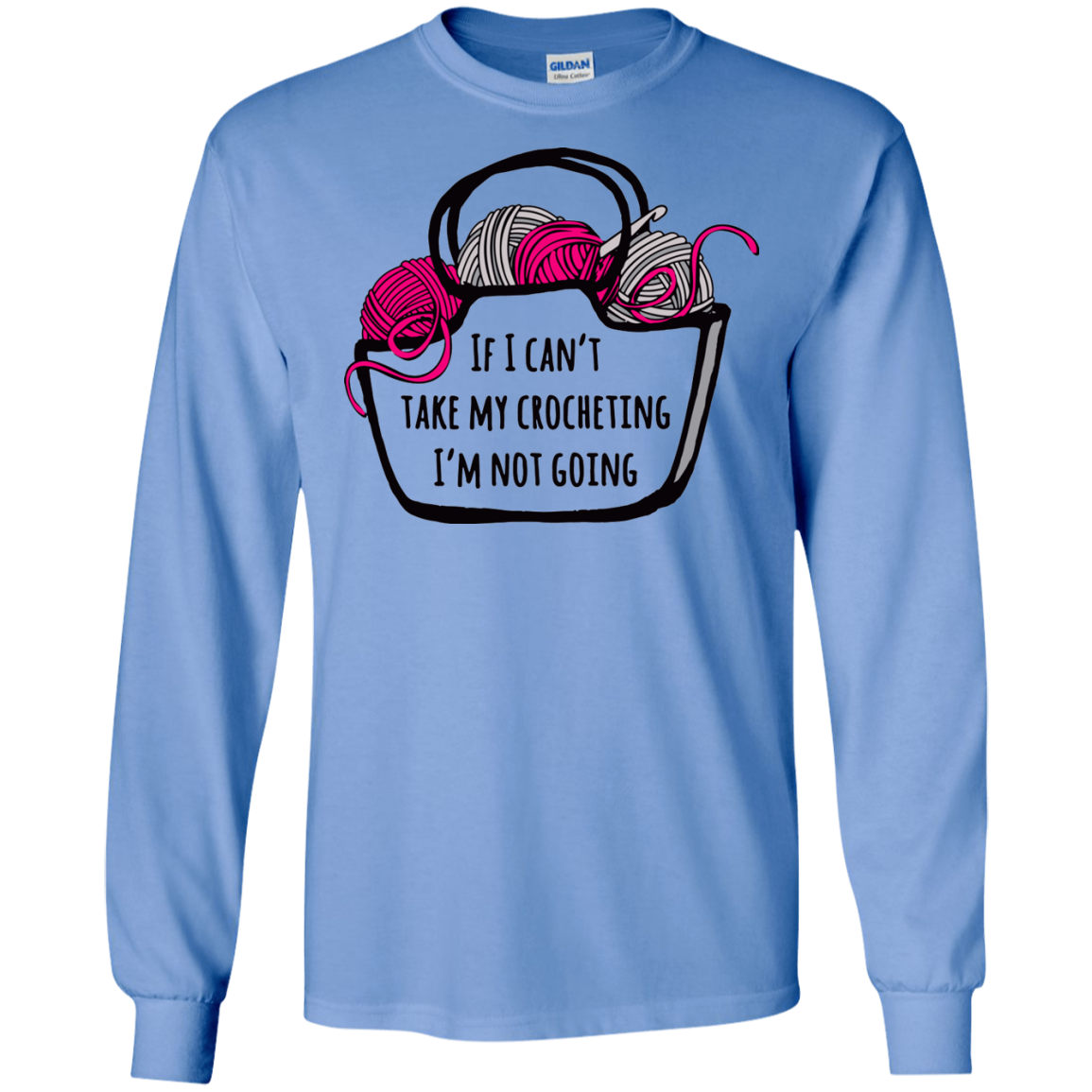 If I Can't Take My Crocheting LS Ultra Cotton T-Shirt
