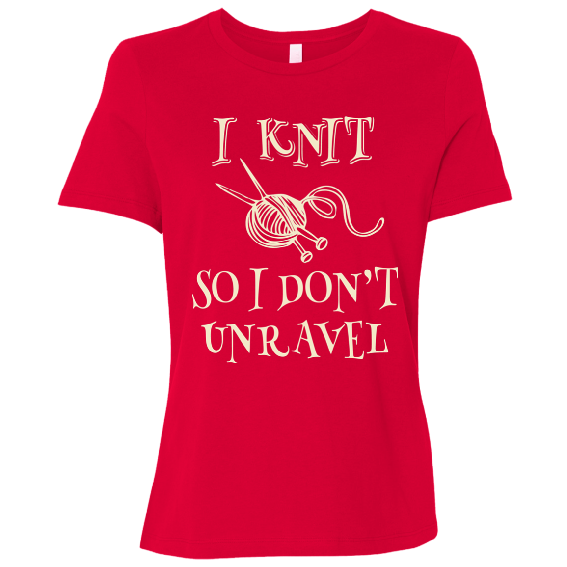 I Knit So I Don't Unravel Ladies' Relaxed Jersey Short-Sleeve T-Shirt