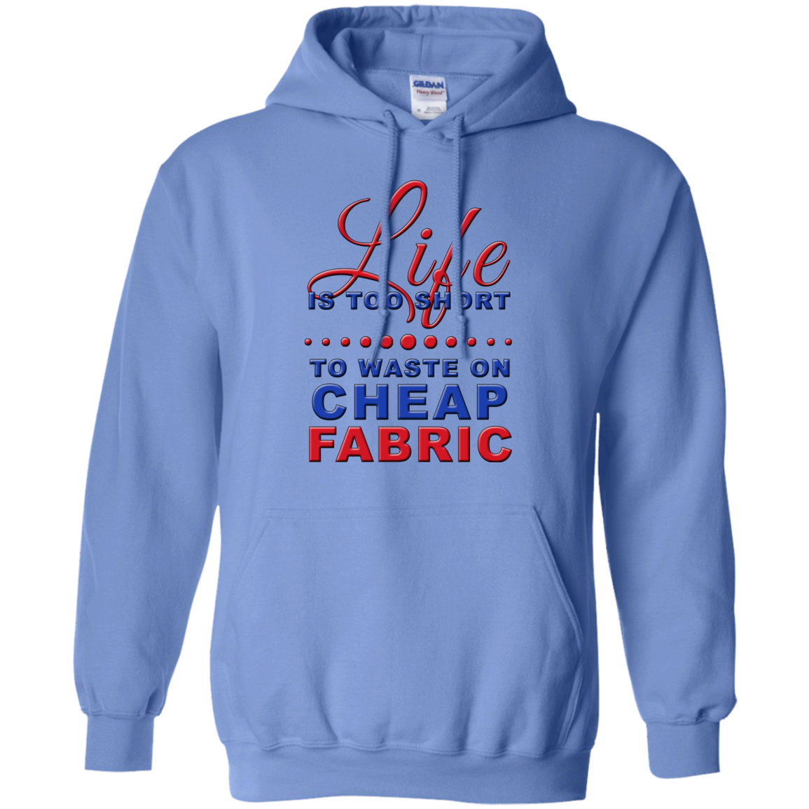 Life is Too Short to Use Cheap Fabric Pullover Hoodies - Crafter4Life - 1