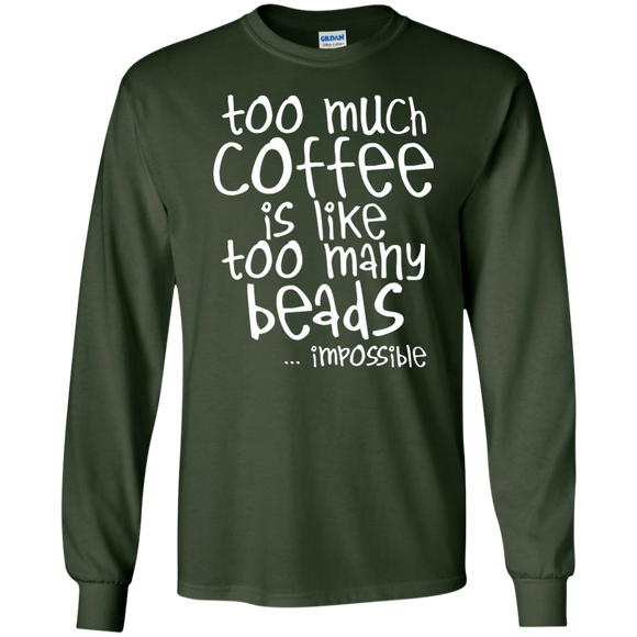 Too Much Coffee Is Like Too Many Beads LS Ultra Cotton Tshirt