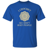 I Crochet So I Don't Hurt People T-Shirt