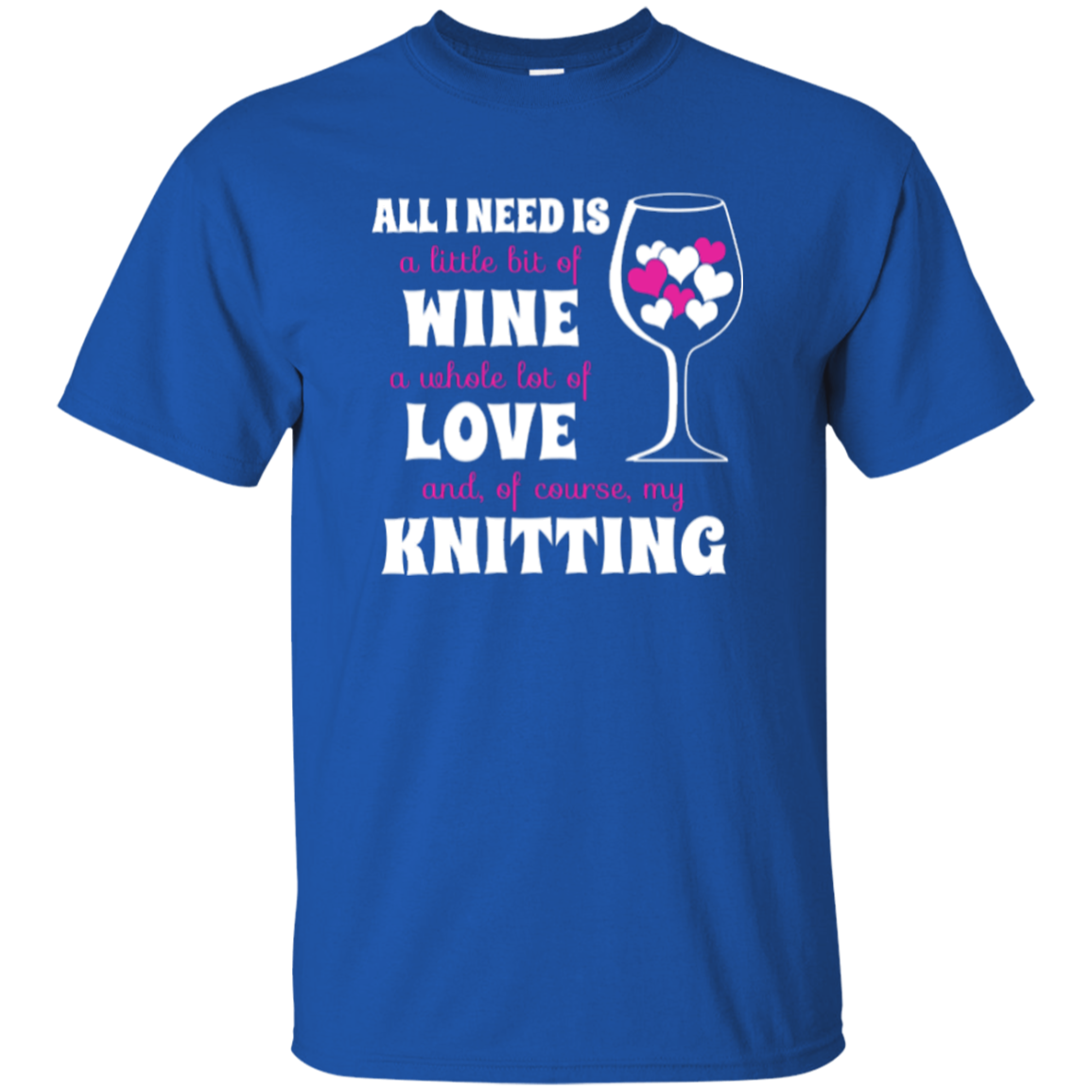 All I Need is Wine-Love-Knitting Custom Ultra Cotton T-Shirt - Crafter4Life - 10