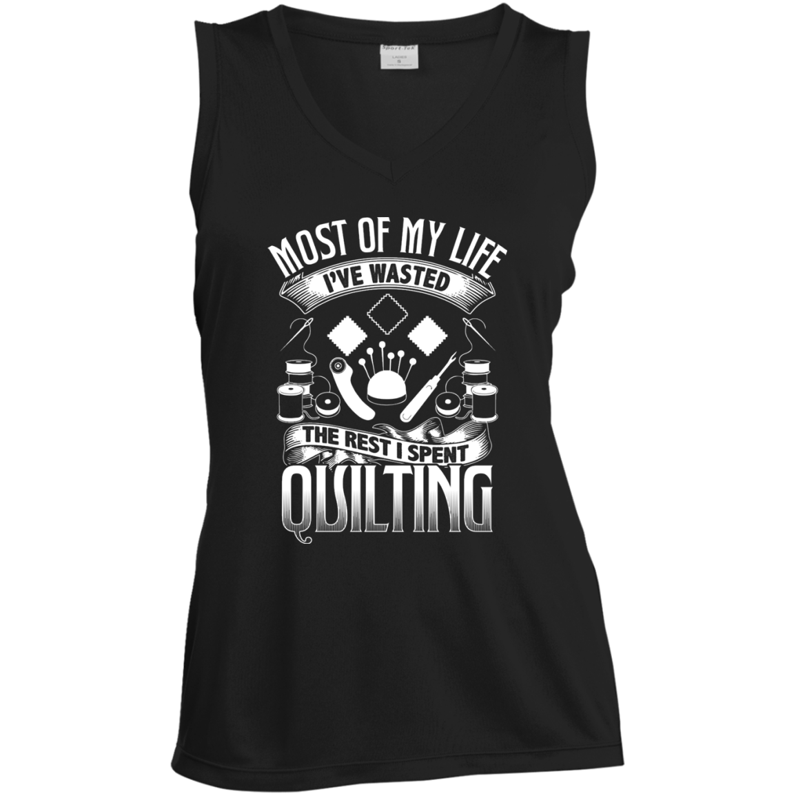 Most of My Life (Quilting) Ladies Sleeveless V-Neck - Crafter4Life - 2