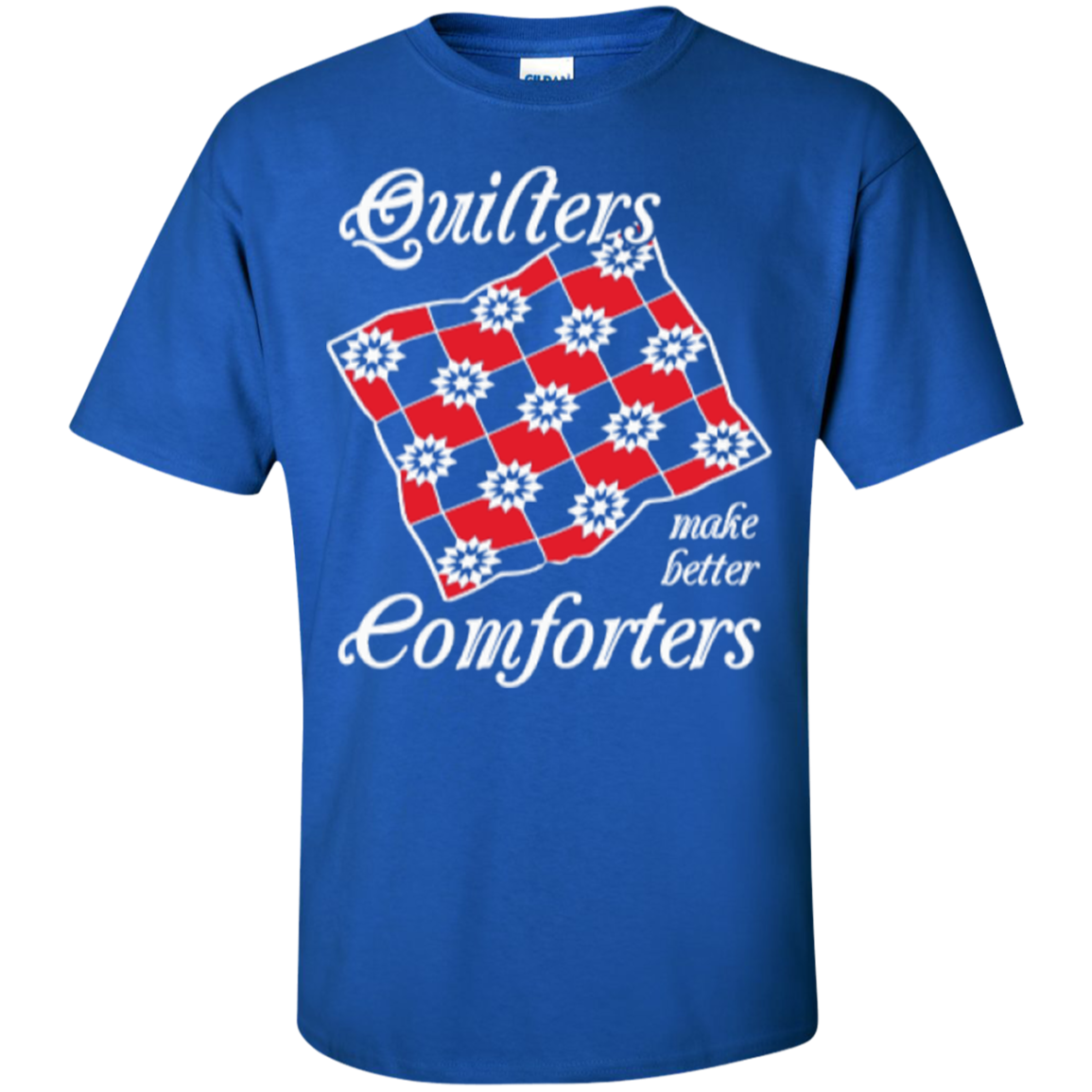 Quilters Make Better Comforters Custom Ultra Cotton T-Shirt - Crafter4Life - 9