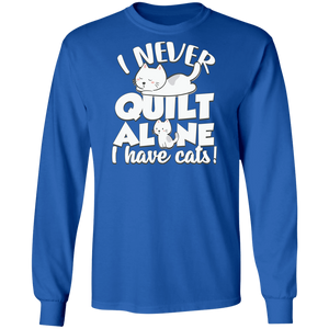 I Never Quilt Alone - I Have Cats! LS Ultra Cotton T-Shirt