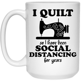 I Quilt so I have been Social Distancing Mugs