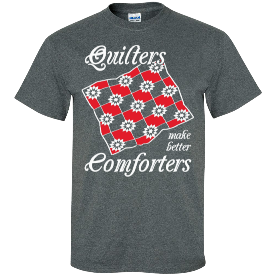 Quilters Make Better Comforters Custom Ultra Cotton T-Shirt - Crafter4Life - 6