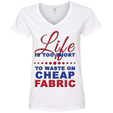 Life Is Too Short to Use Cheap Fabric Ladies V-Neck Tee - Crafter4Life - 2