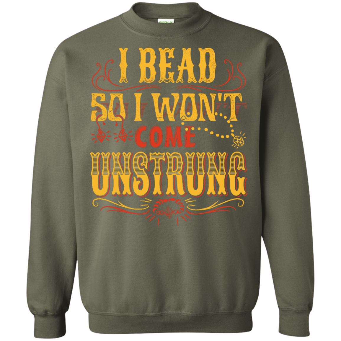 I Bead So I Won't Come Unstrung (gold) Crewneck Sweatshirts - Crafter4Life - 8